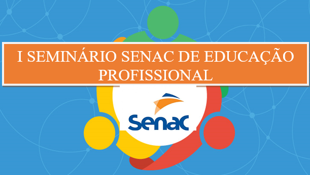 Você está visualizando atualmente I Seminário de Educação Profissional do Senac acontece em São Luís