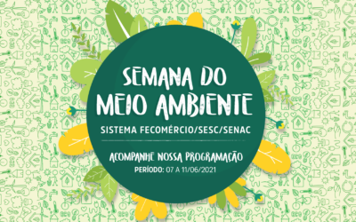 Diversas ações marcam Semana do Meio Ambiente do Sistema Fecomércio/Sesc/Senac