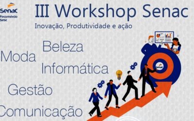 3ª edição do Workshop Senac: Inovação, Produtividade e Ação oferta programação gratuita no Maranhão